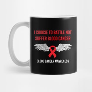 I choose to battle not suffer blood cancer - blood cancer awareness Mug